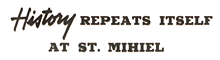 [History Repeats Itself at St. Mihiel]